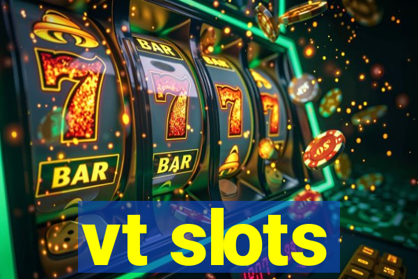 vt slots